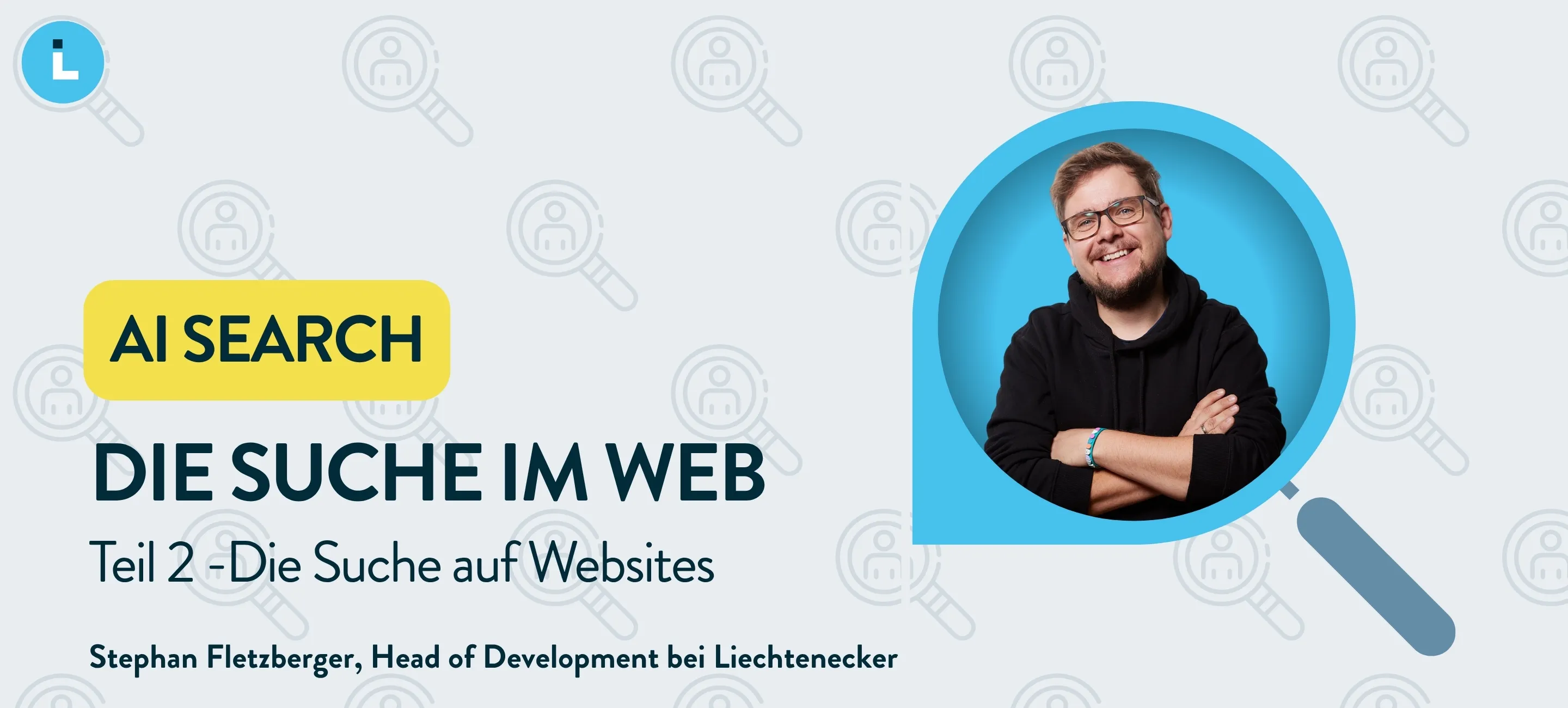 Stephan Fletzberge in einer blauen Lupe vor hellem Hintergrund. AI Search. Die Suche im Web Teil 2