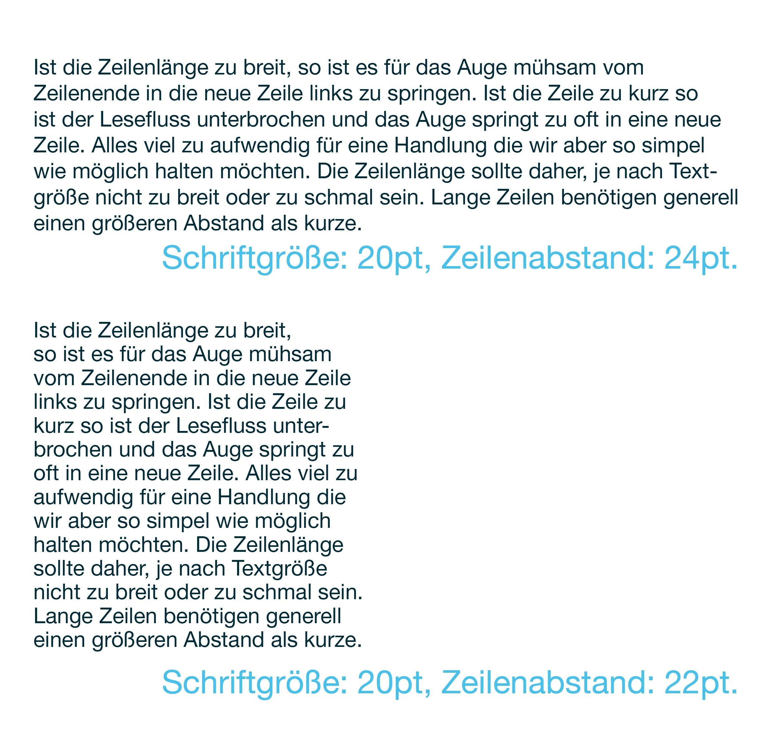Beispielstext als Anschauung für die Zeilenlänge

Text 1: Schriftgröße 20pt, Zeilenabstand 24pt
Text 2: Schriftgröße 20pt und Zeilenabstand 22pt