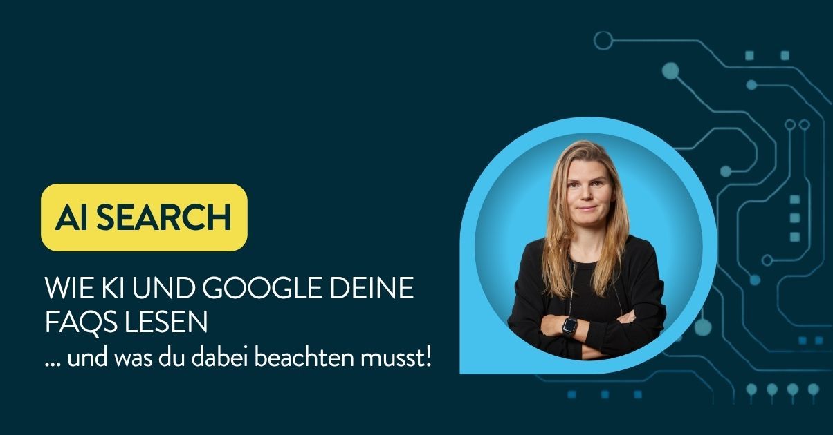 Wie KI und Google deine  FAQs lesen  ... und was du dabei beachten musst! inkl. Portraitbild von Susanne Holzer