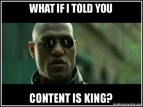 Neo von Matrix sagt "What if I told you content is king?"